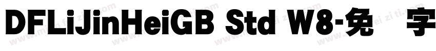 DFLiJinHeiGB Std W8字体转换